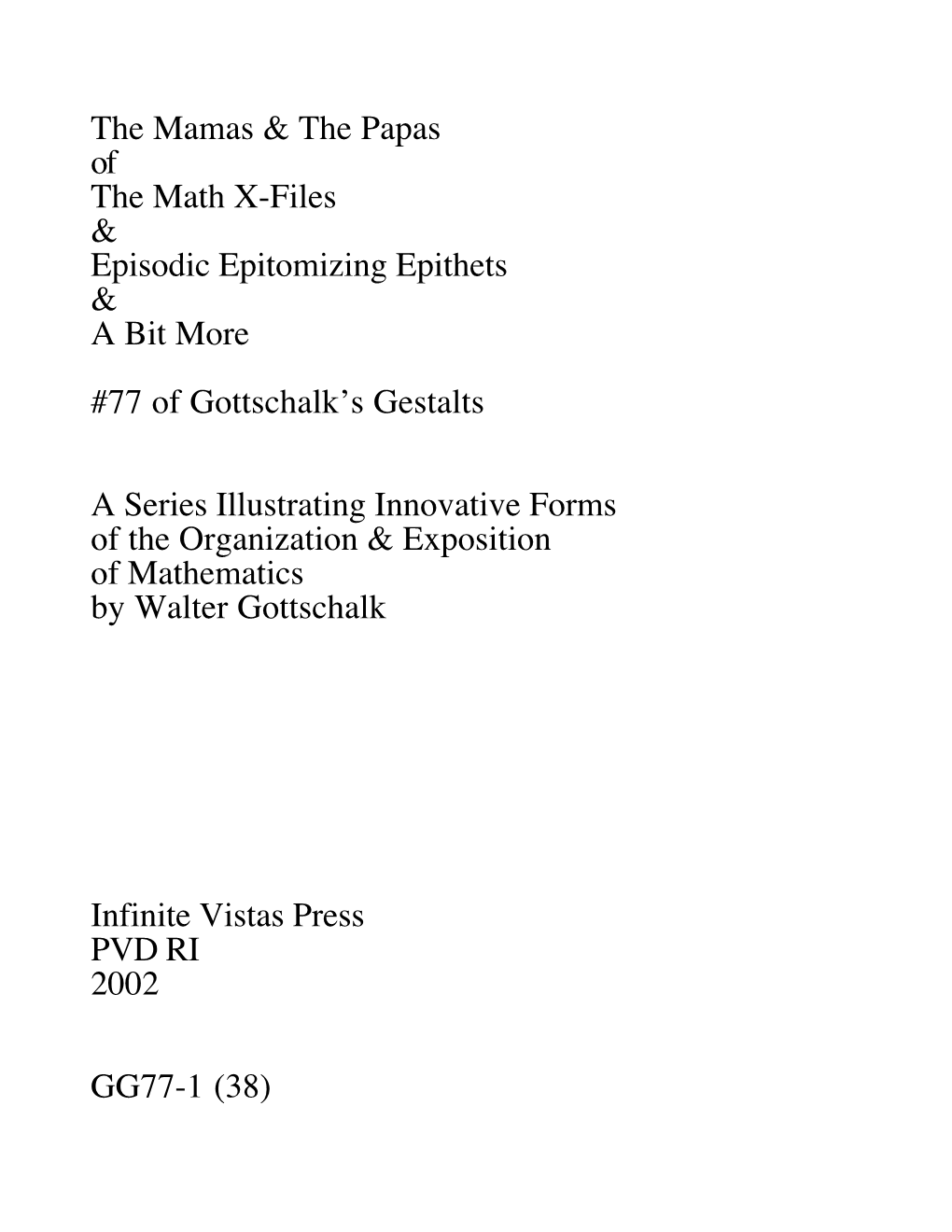 The Mamas & the Papas of the Math X-Files & Episodic Epitomizing Epithets & a Bit More #77 of Gottschalk's Gestalt