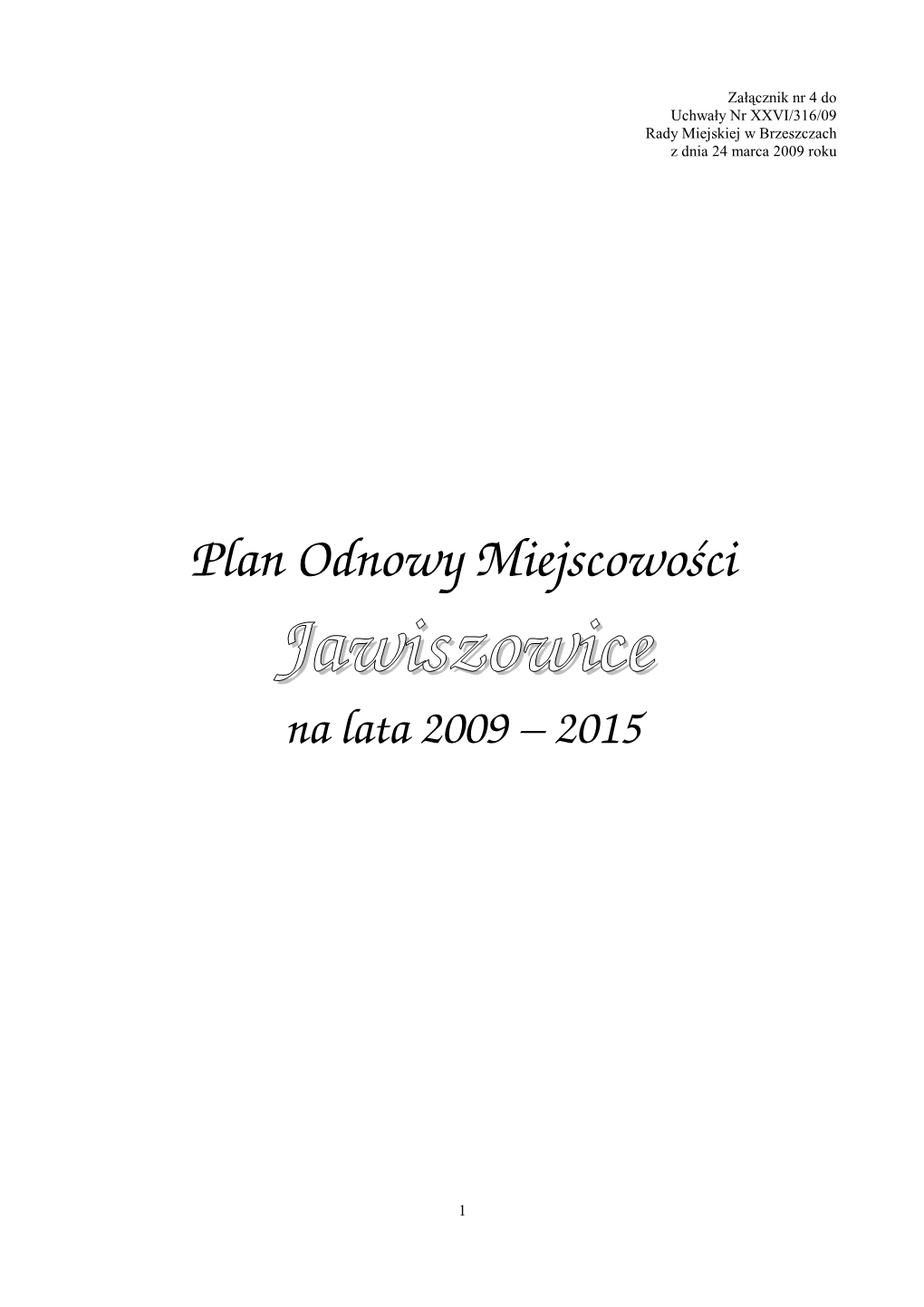 Jawiszowice� Na�Lata�2009�–�2015� � � � 