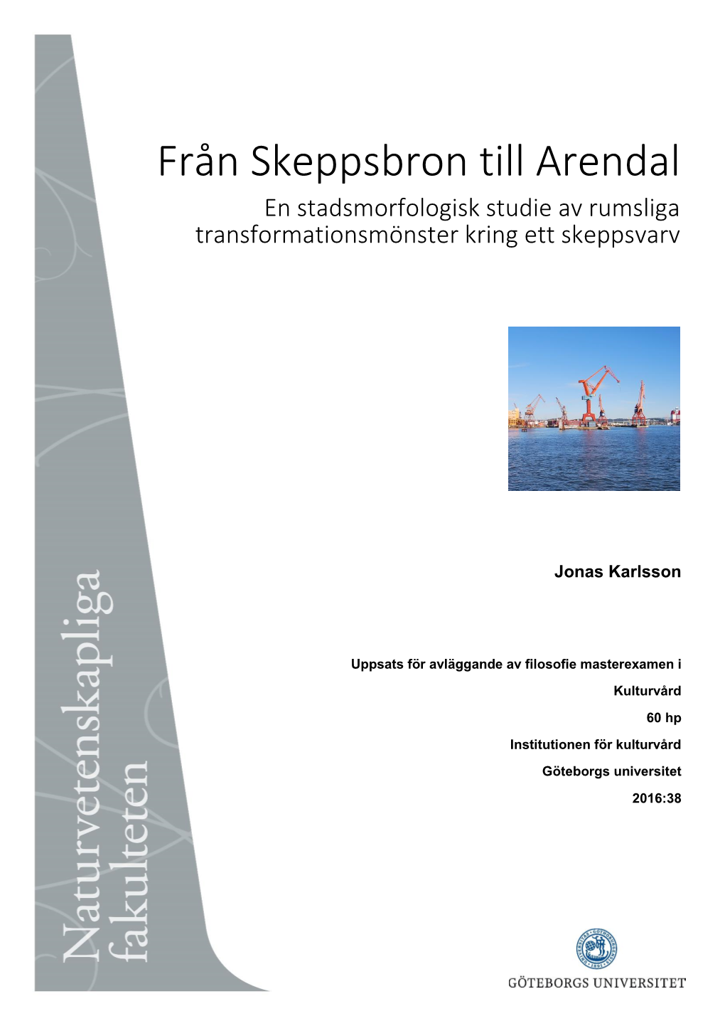 Från Skeppsbron Till Arendal En Stadsmorfologisk Studie Av Rumsliga Transformationsmönster Kring Ett Skeppsvarv