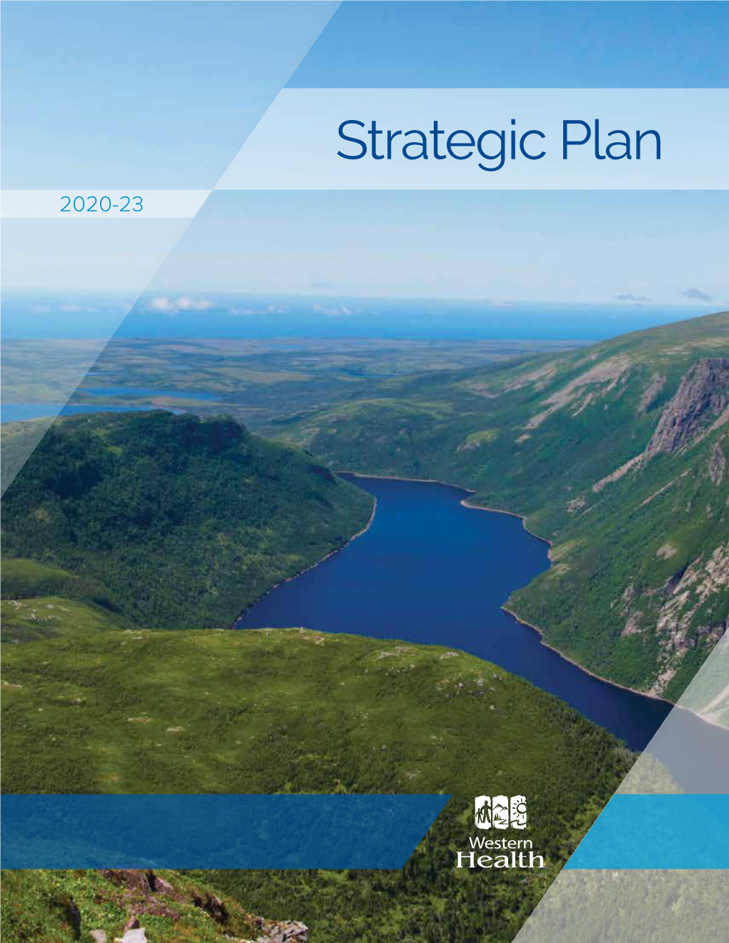 Western Health Strategic Plan 2020-2023 Cover Photo by Allan Benoit TABLE of CONTENTS