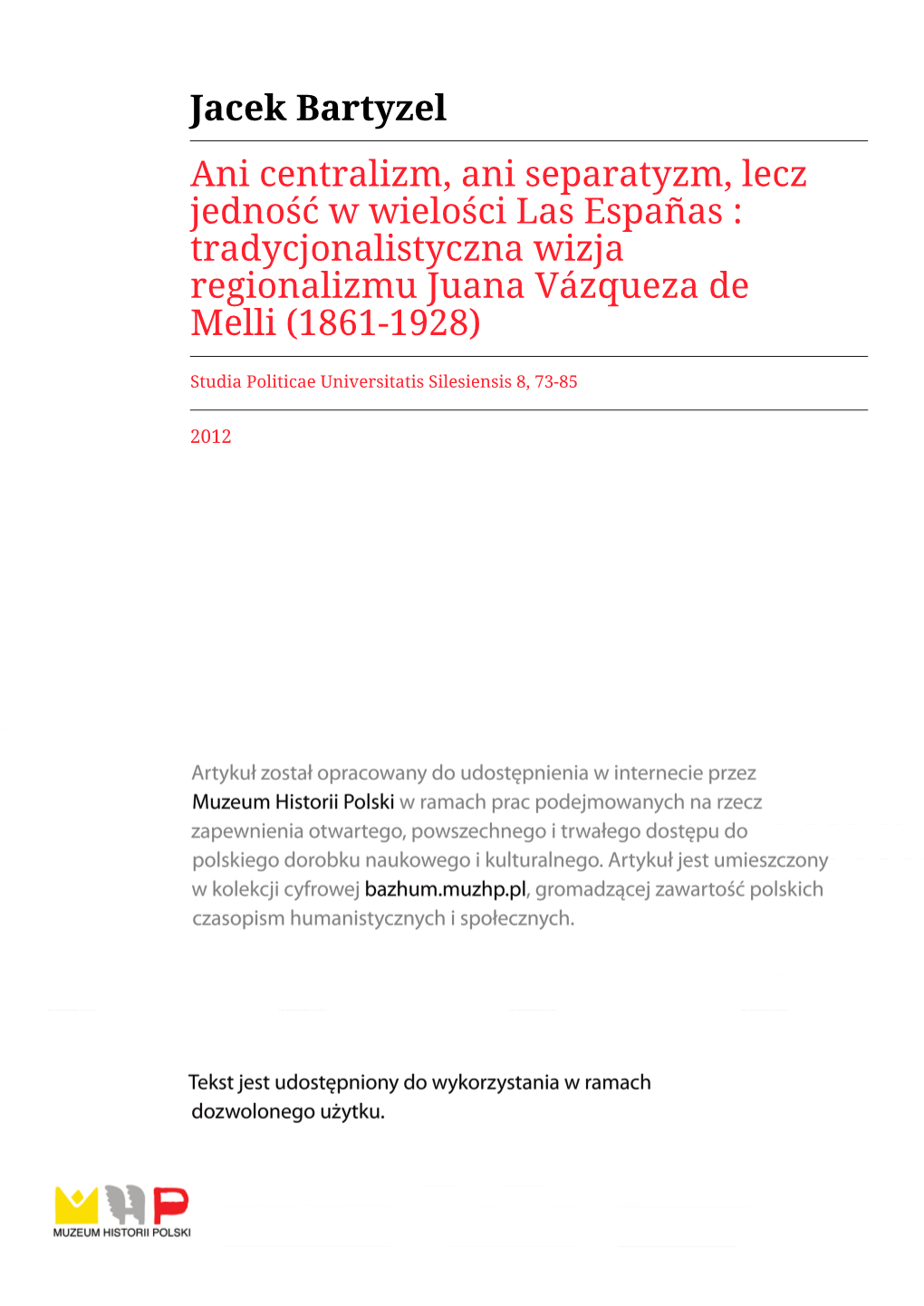 Jacek Bartyzel Ani Centralizm, Ani Separatyzm, Lecz Jedność W Wielości Las Españas : Tradycjonalistyczna Wizja Regionalizmu Juana Vázqueza De Melli (1861-1928)