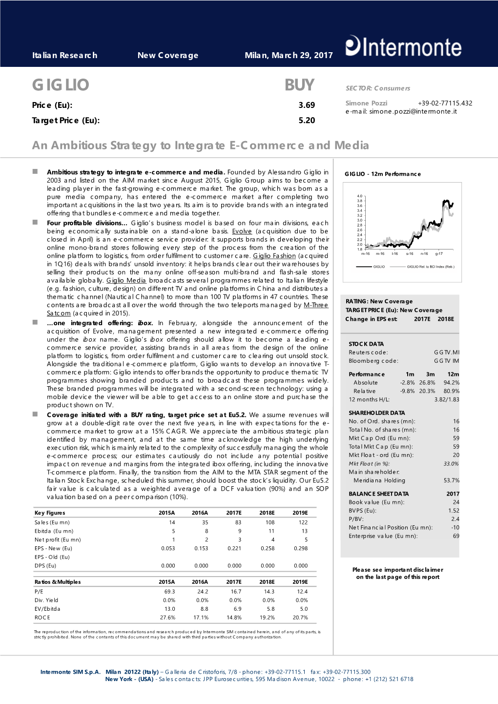 GIGLIO BUY SECTOR: Consumers Price (Eu): 3.69 Simone Pozzi +39-02-77115.432 E-Mail: Simone.Pozzi@Intermonte.It Target Price (Eu): 5.20