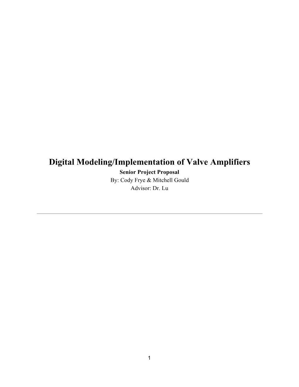 Digital Modeling/Implementation of Valve Amplifiers Senior Project Proposal By: Cody Frye & Mitchell Gould Advisor: Dr