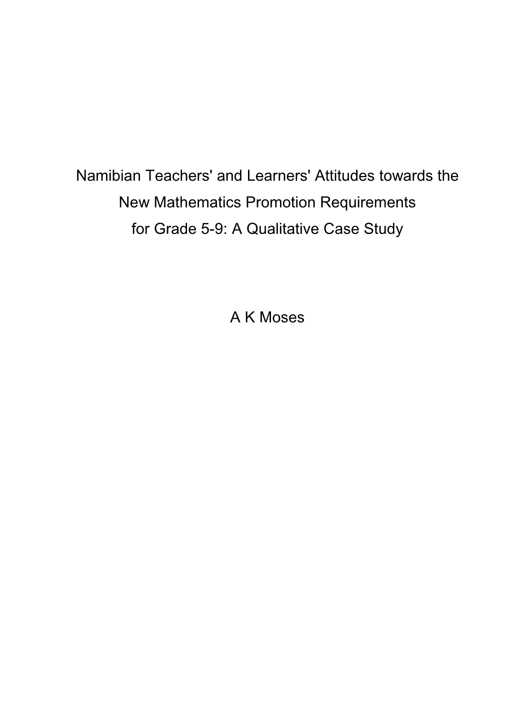 Namibian Teachers' and Learners' Attitudes Towards the New Mathematics Promotion Requirements for Grade 5-9: a Qualitative Case Study