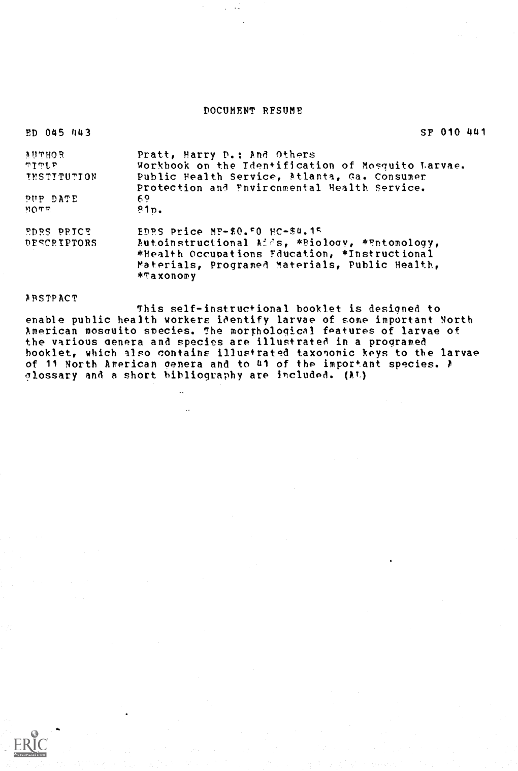 Workbook on the Identification of Mosquito Larvae. INSTITUTION Public Health Service, Atlanta, (A