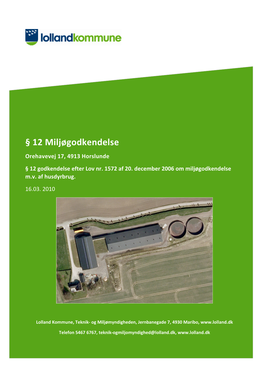 § 12 Miljøgodkendelse Orehavevej 17, 4913 Horslunde § 12 Godkendelse Efter Lov Nr