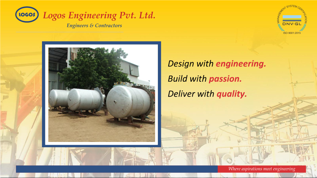 Design with Engineering. Build with Passion. Deliver with Quality
