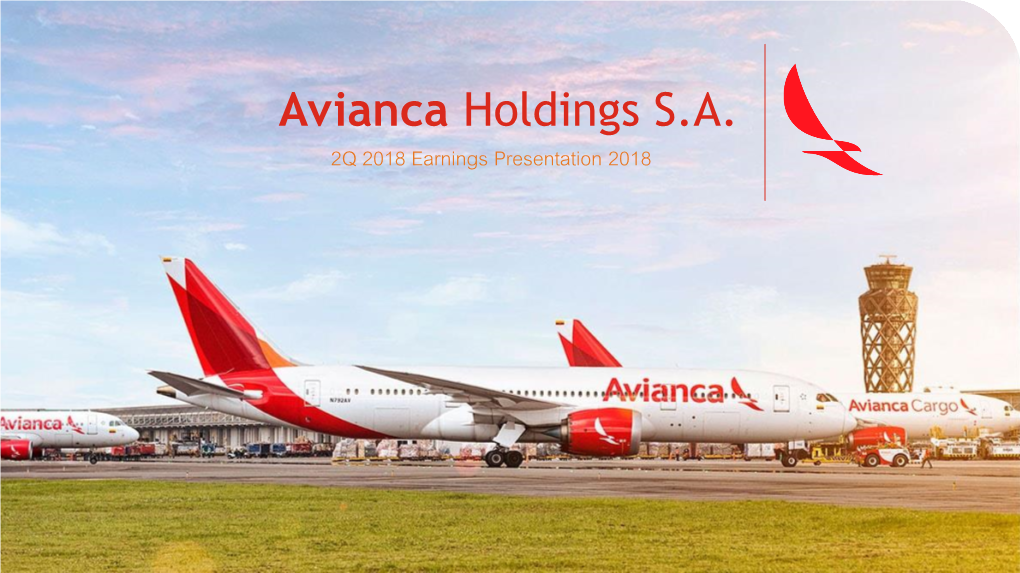 Avianca Holdings S.A. 2Q 2018 Earnings Presentation 2018 the Present Document Consolidates Information from Avianca Holdings S.A