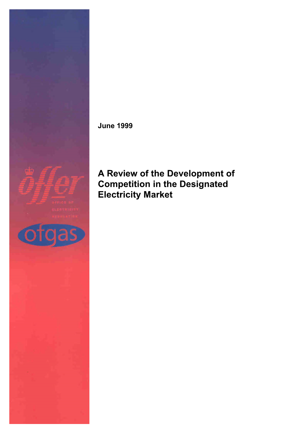 A Review of the Development of Competition in the Designated Electricity Market June 1999