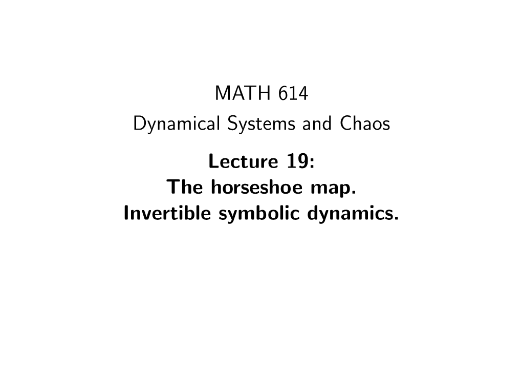 MATH 614, Spring 2018 [3Mm] Dynamical Systems and Chaos