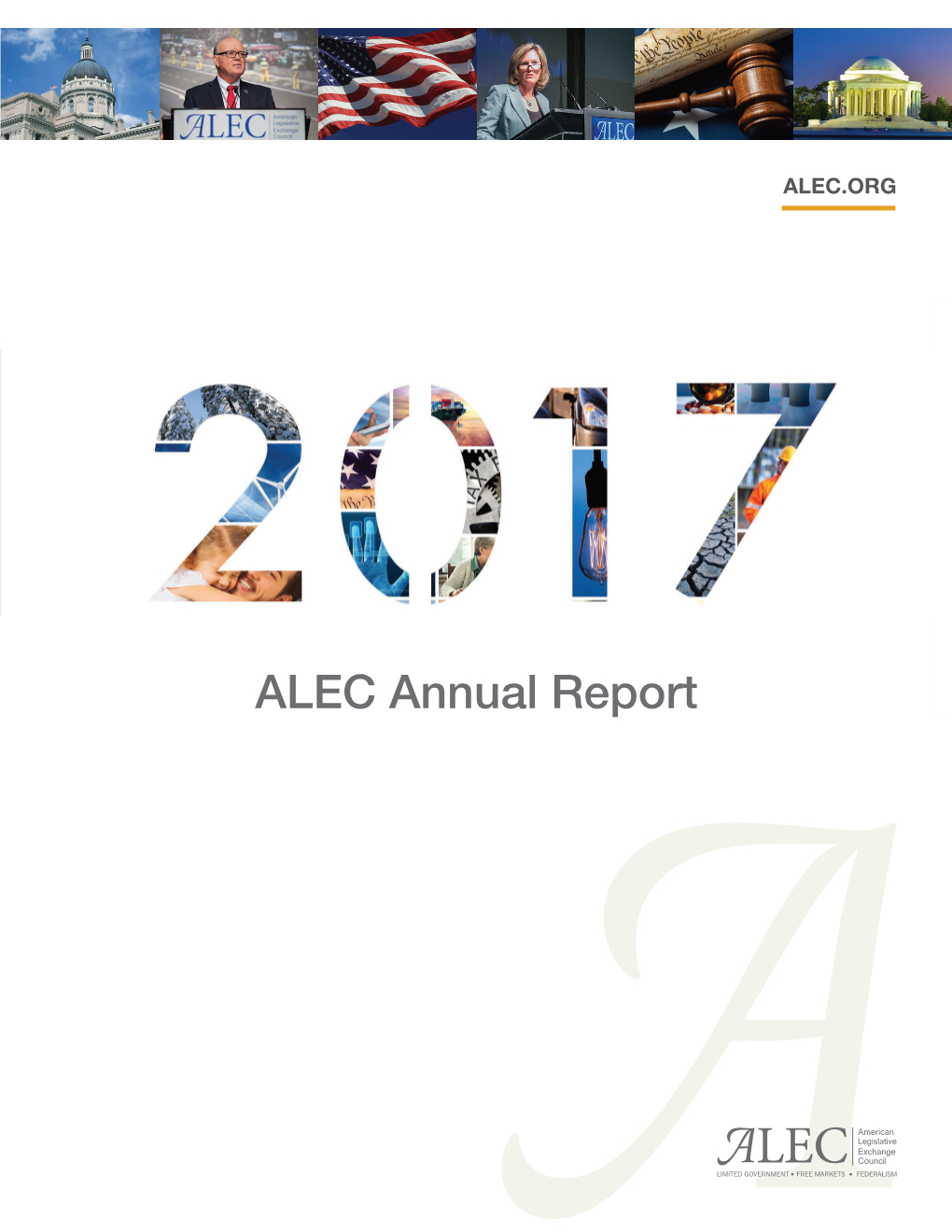 ALEC Annual Report LIMITED GOVERNMENT • FREE MARKETS • FEDERALISM 2017 ALEC Annual Report