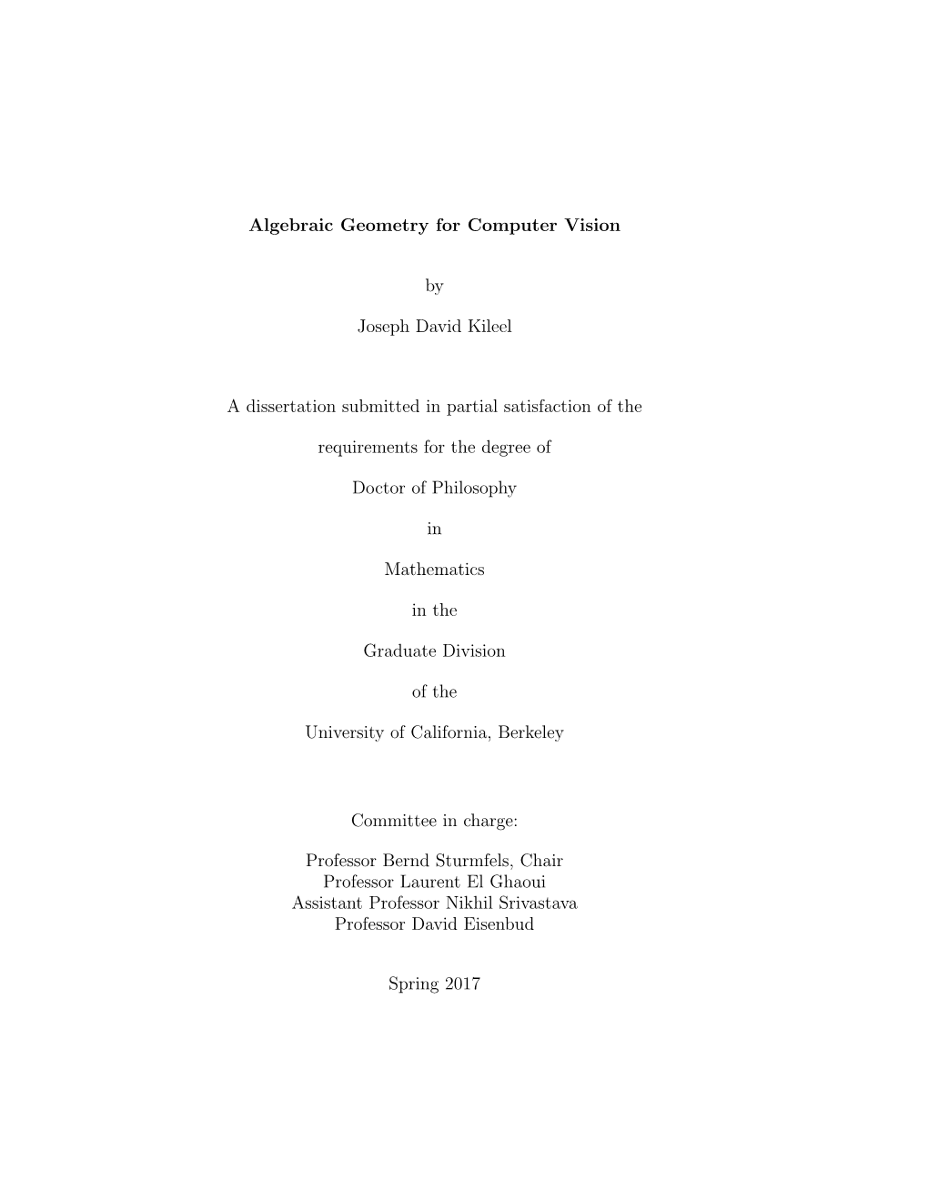 Algebraic Geometry for Computer Vision by Joseph David Kileel Doctor of Philosophy in Mathematics University of California, Berkeley Professor Bernd Sturmfels, Chair