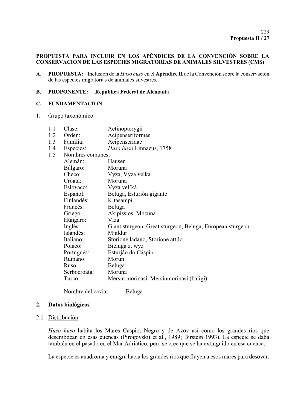 Acipenseriformes 1.3 Familia: Acipenseridae 1.4 Especies