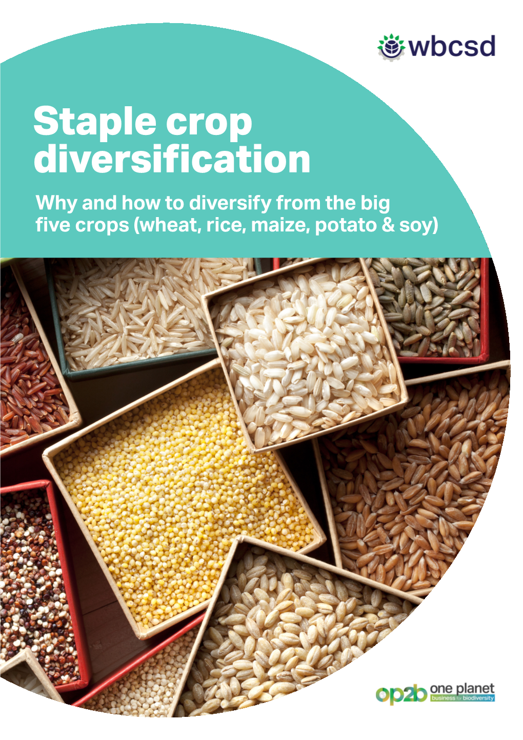 Staple Crop Diversification Why and How to Diversify from the Big Five Crops (Wheat, Rice, Maize, Potato & Soy)