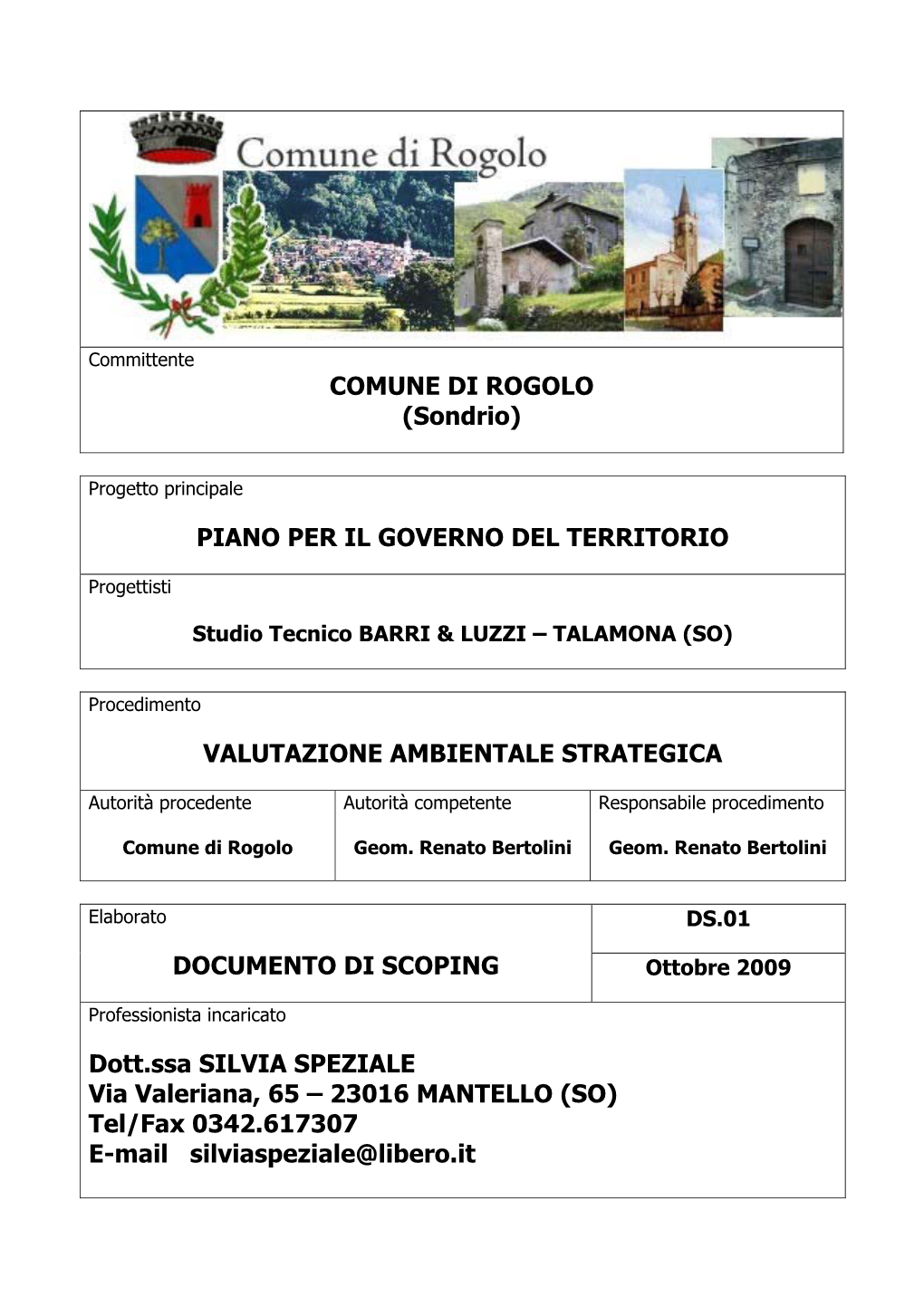 COMUNE DI ROGOLO (Sondrio) PIANO PER IL GOVERNO DEL TERRITORIO VALUTAZIONE AMBIENTALE STRATEGICA DOCUMENTO DI SCOPING Dott.Ssa S