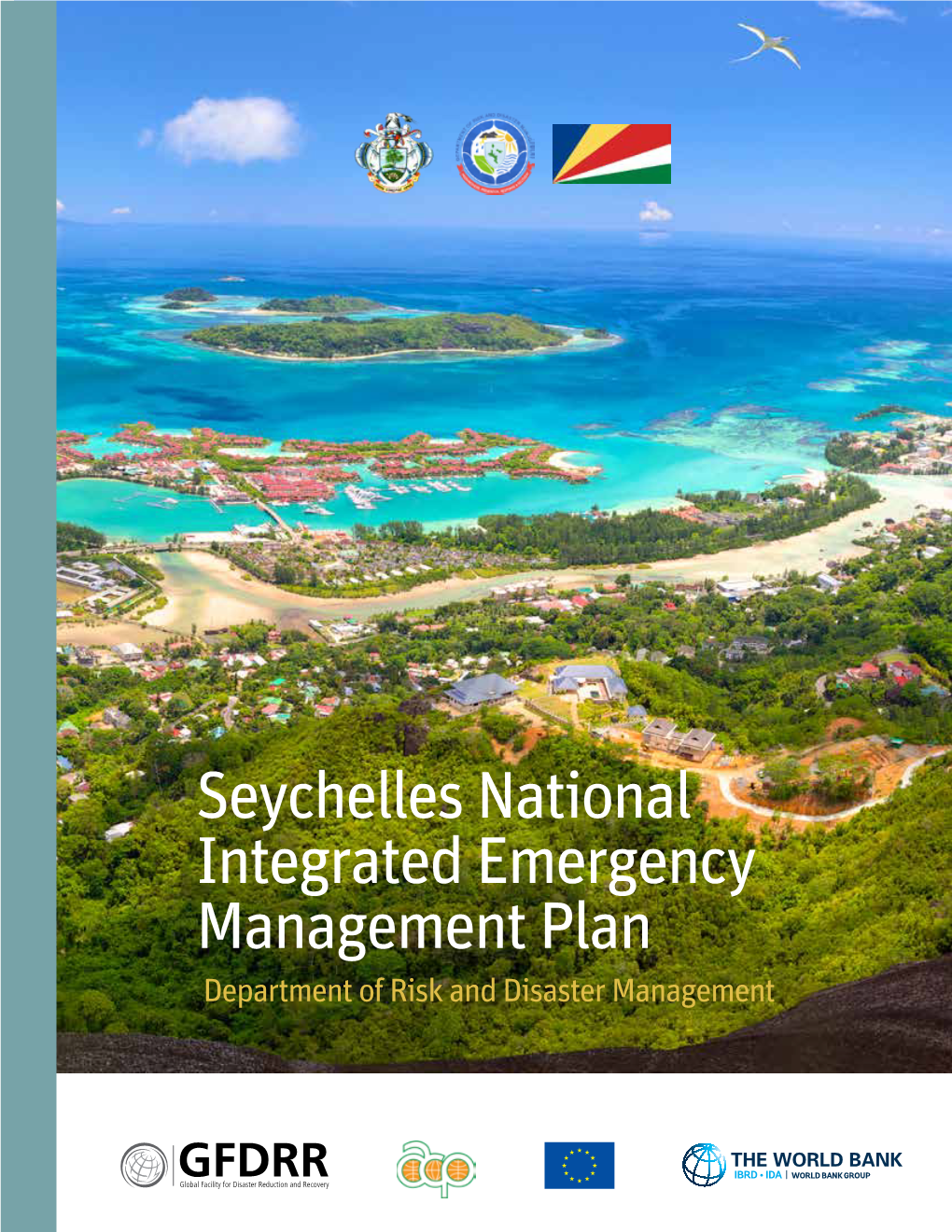 Seychelles National Integrated Emergency Management Plan Department of Risk and Disaster Management Mahé Island, Seychelles