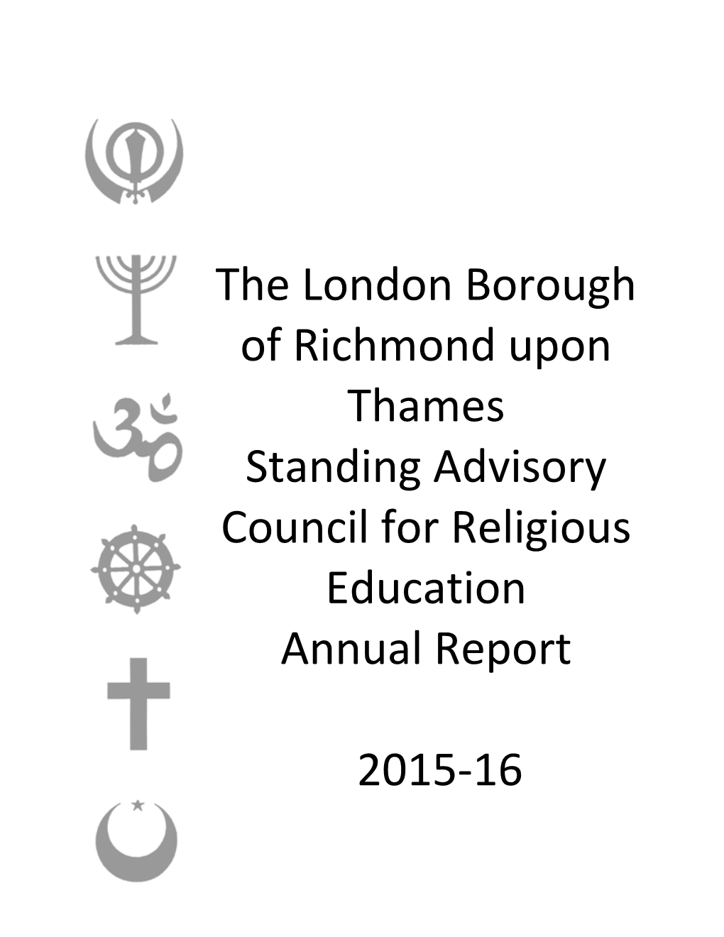 The London Borough of Richmond Upon Thames Standing Advisory Council for Religious Education Annual Report 2015-16