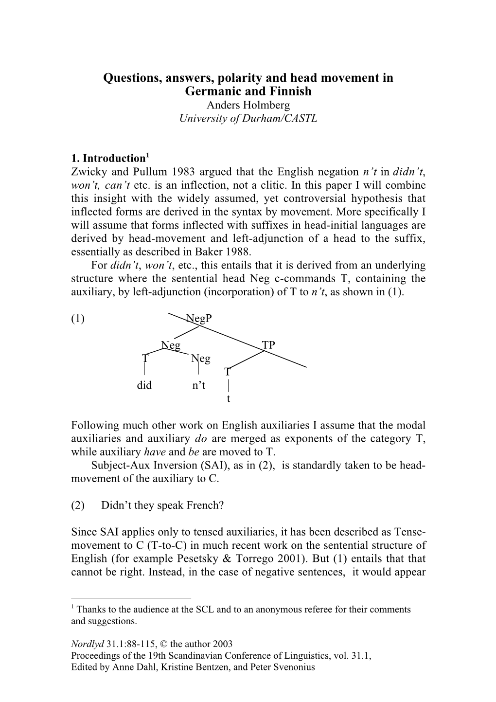 Questions, Answers, Polarity and Head Movement in Germanic and Finnish Anders Holmberg University of Durham/CASTL