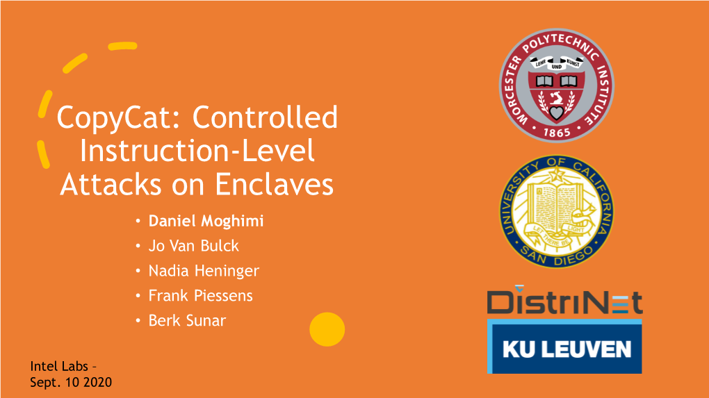 Copycat: Controlled Instruction-Level Attacks on Enclaves • Daniel Moghimi • Jo Van Bulck • Nadia Heninger • Frank Piessens • Berk Sunar
