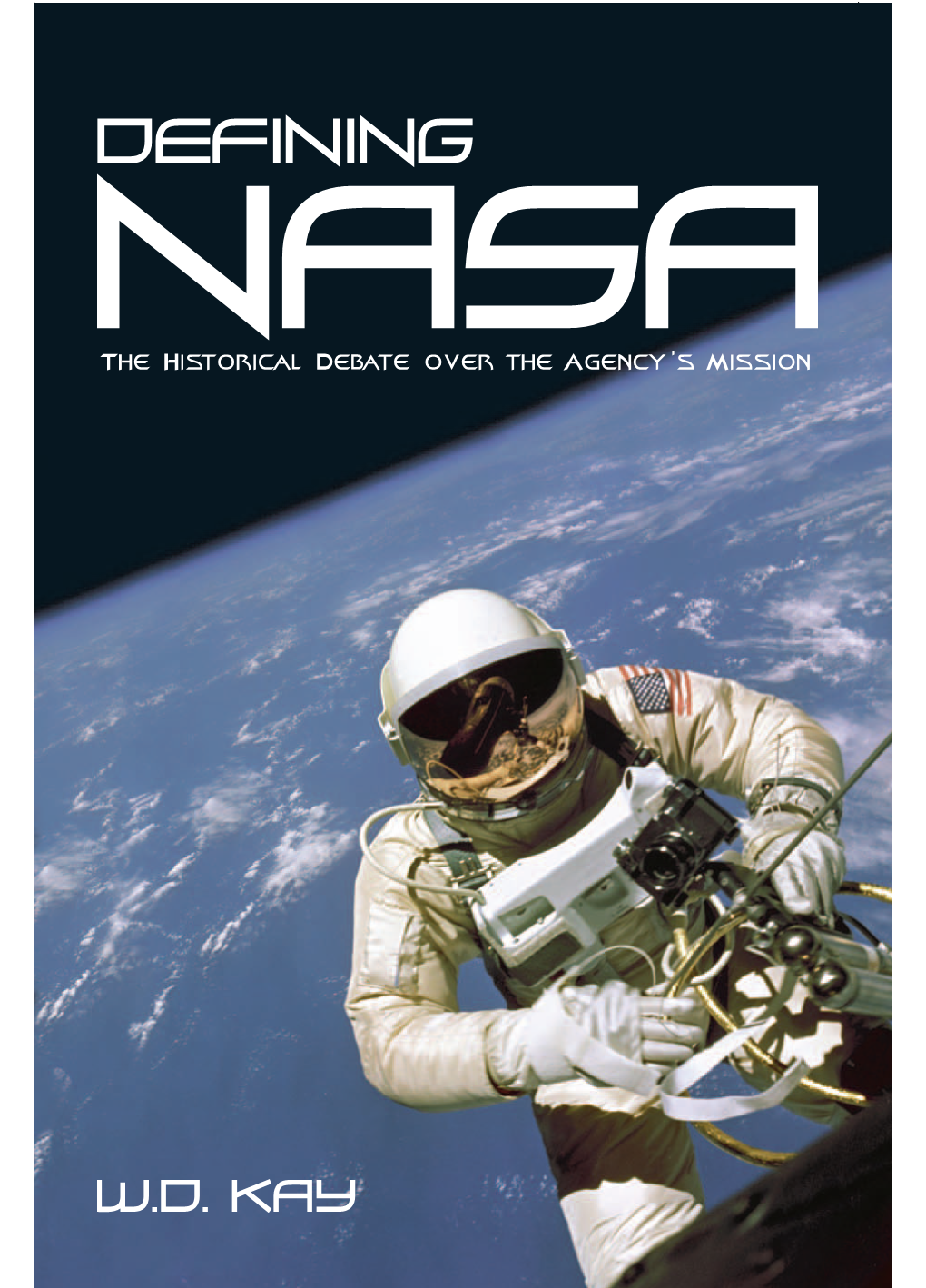 Defining Nasa: the Historical Debate Over the Agency's Mission