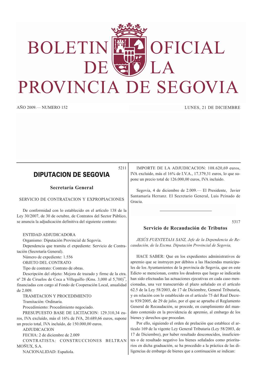 DIPUTACION DE SEGOVIA IVA Excluido, Más El 16% De I.V.A., 17.379,31 Euros, Lo Que Su- Pone Un Precio Total De 126.000,00 Euros, IVA Incluido