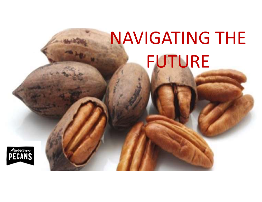 NAVIGATING the FUTURE • Pecan Industry Facing Several Challenges, and Pain Points Exist for Both Growers & Shellers