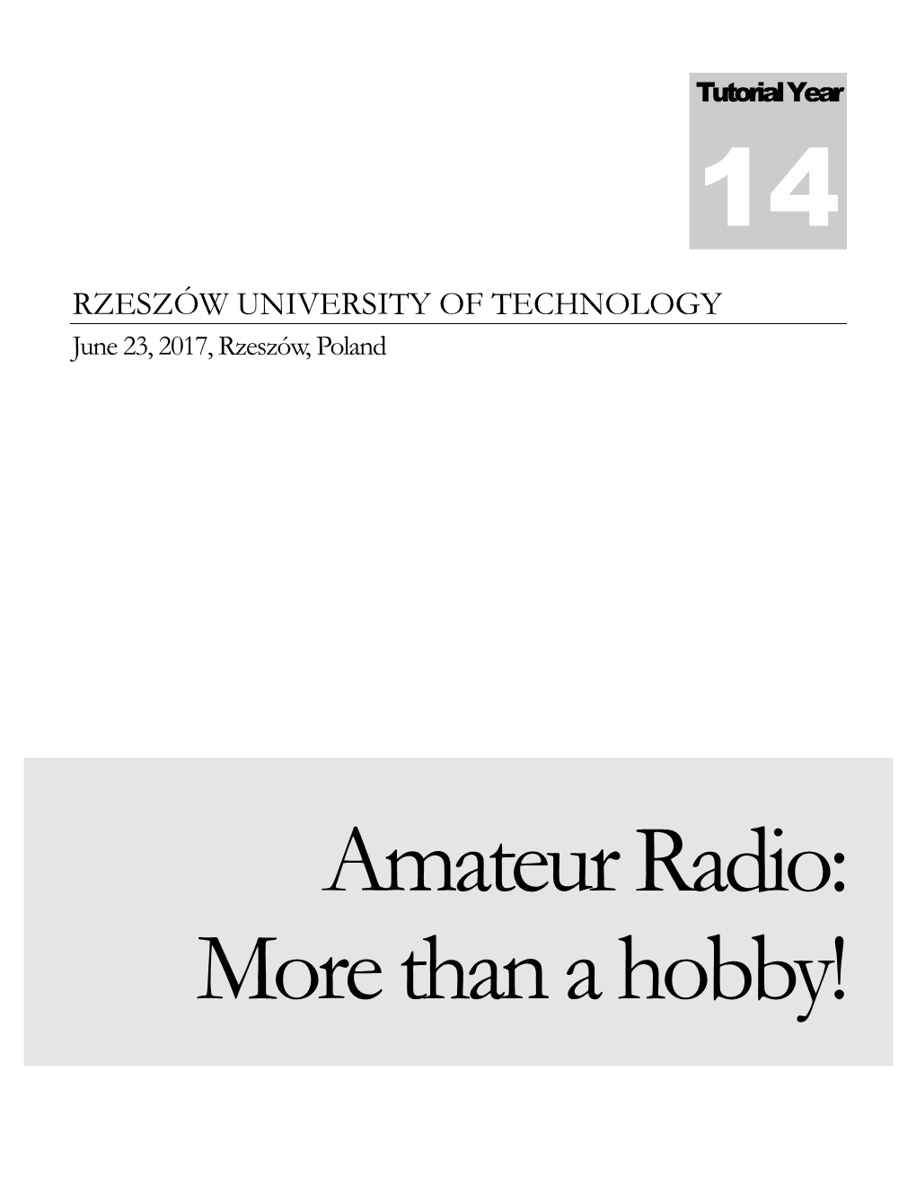 Amateur Radio: More Than a Hobby! TUTORIAL/WORKSHOP THEME Amateur Radio Communications, Software and Computer Networks in Education