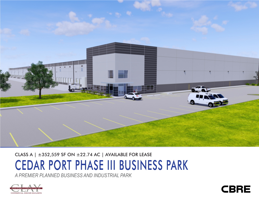 Cedar Port Phase Iii Business Park a Premier Planned Business and Industrial Park Class a | ±352,559 Sf on ±22.74 Ac | Available for Lease