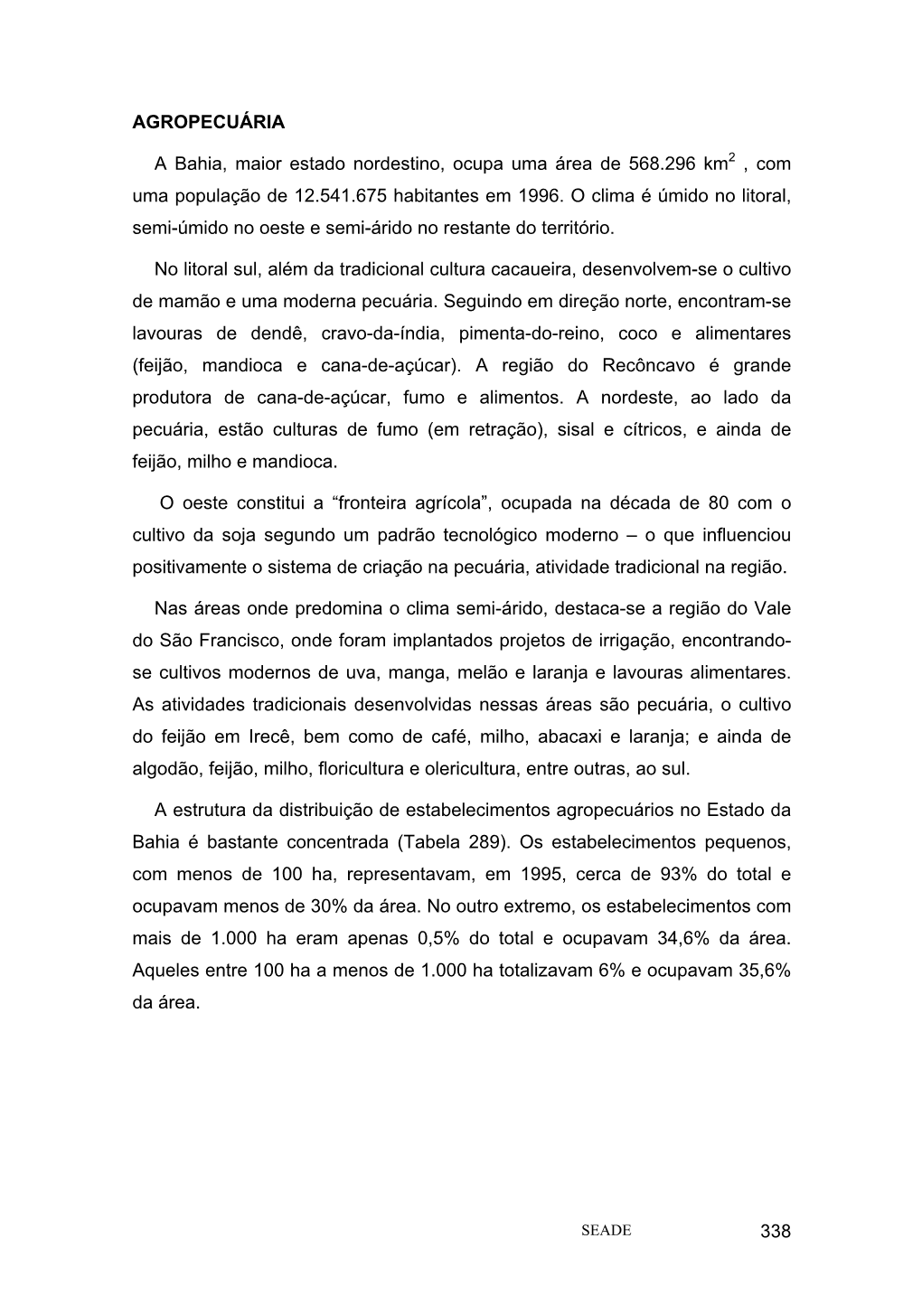 338 AGROPECUÁRIA a Bahia, Maior Estado Nordestino, Ocupa Uma Área