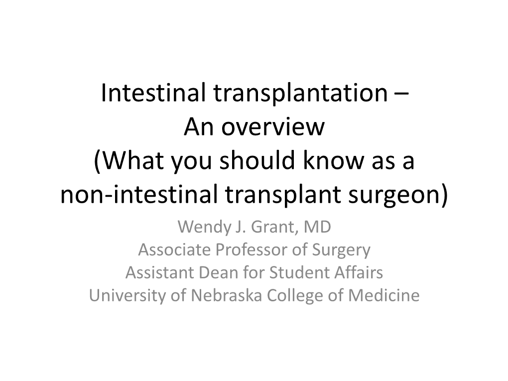 Intestinal Transplantation – an Overview (What You Should Know As a Non-Intestinal Transplant Surgeon) Wendy J