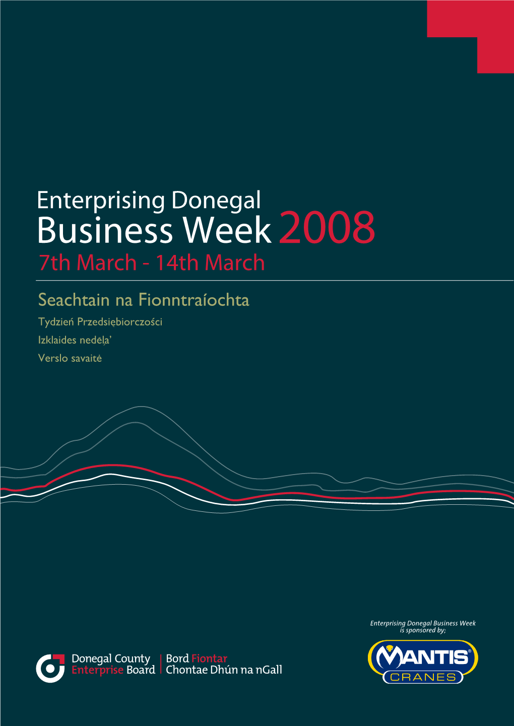 Enterprising Donegal Business Week 2008 7Th March - 14Th March Seachtain Na Fionntraíochta Tydzien Przedsiebiorczosci Izklaides Nedela’ Verslo Savaite