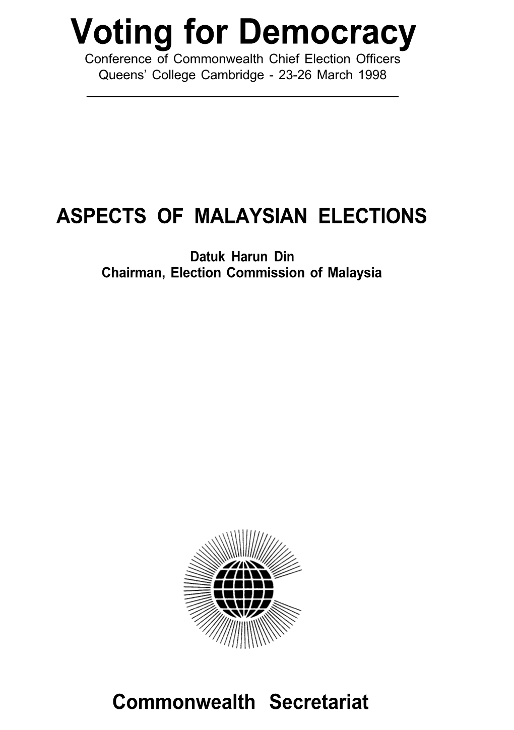Voting for Democracy Conference of Commonwealth Chief Election Officers Queens’ College Cambridge - 23-26 March 1998