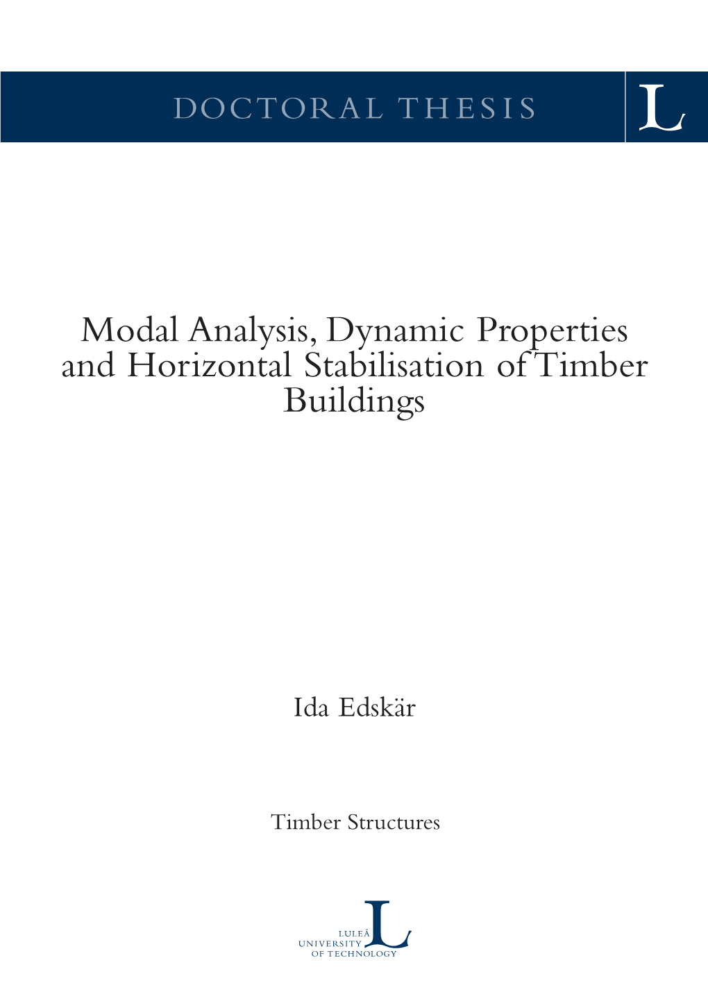 Modal Analysis, Dynamic Properties and Horizontal Stabilisation