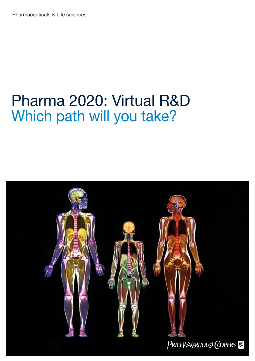 Pharma 2020: Virtual R&D Which Path Will You Take?