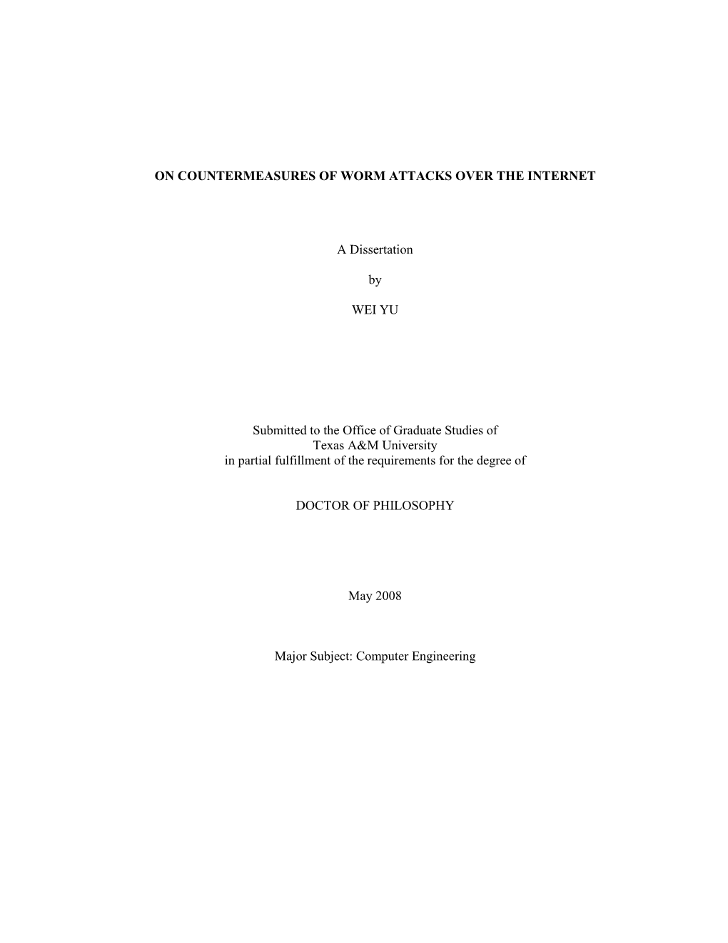 ON COUNTERMEASURES of WORM ATTACKS OVER the INTERNET a Dissertation by WEI YU Submitted to the Office of Graduate Studies Of