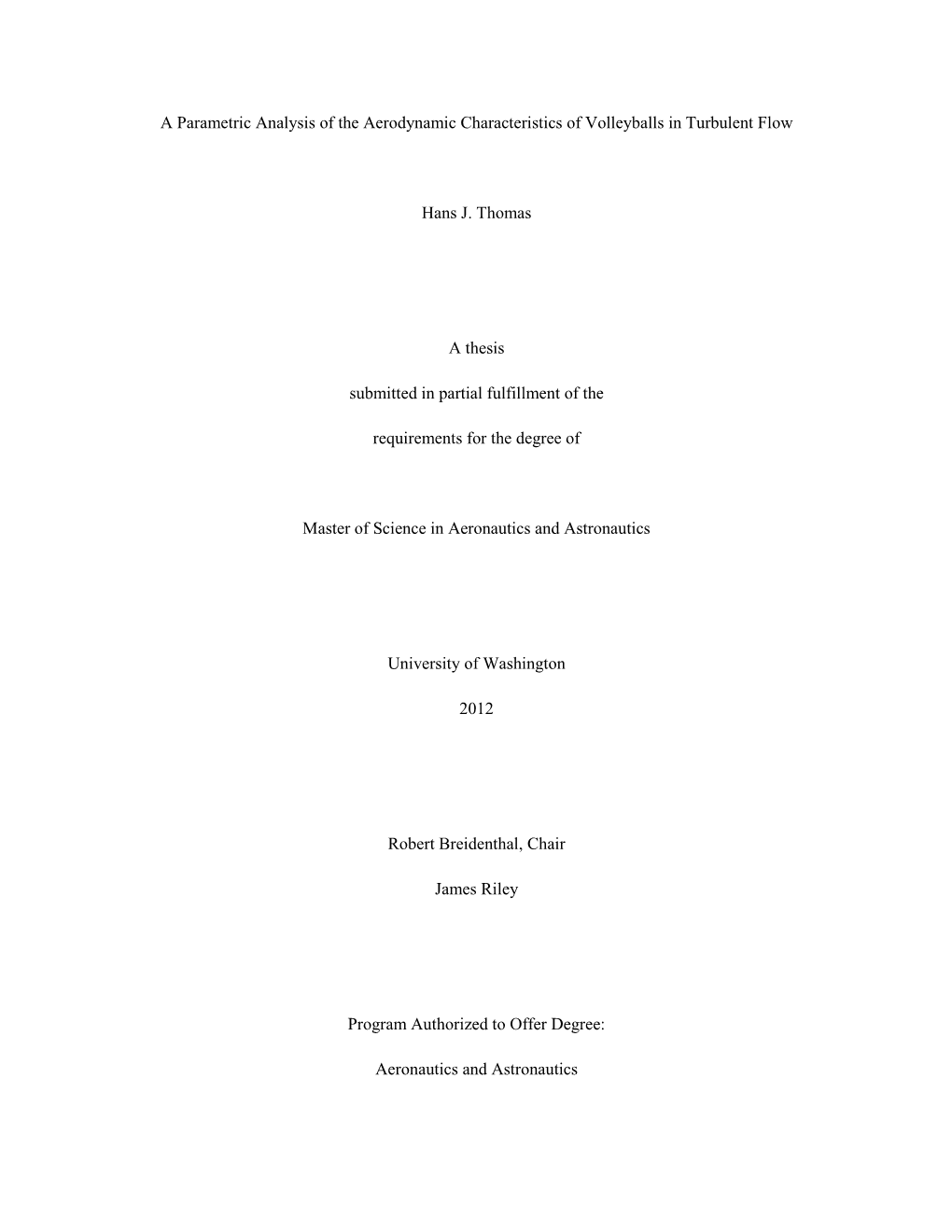 A Parametric Analysis of the Aerodynamic Characteristics of Volleyballs in Turbulent Flow Hans J. Thomas a Thesis Submitted in P