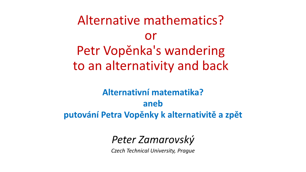 Alternative Mathematics? Or Petr Vopěnka's Wandering to an Alternativity and Back