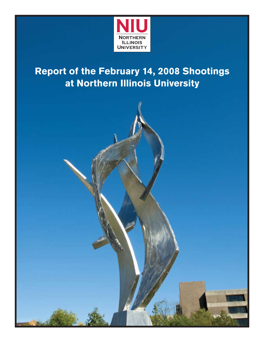 Report of the February 14, 2008 Shootings at Northern Illinois University Report of the February 14, 2008 Shootings at Northern Illinois University