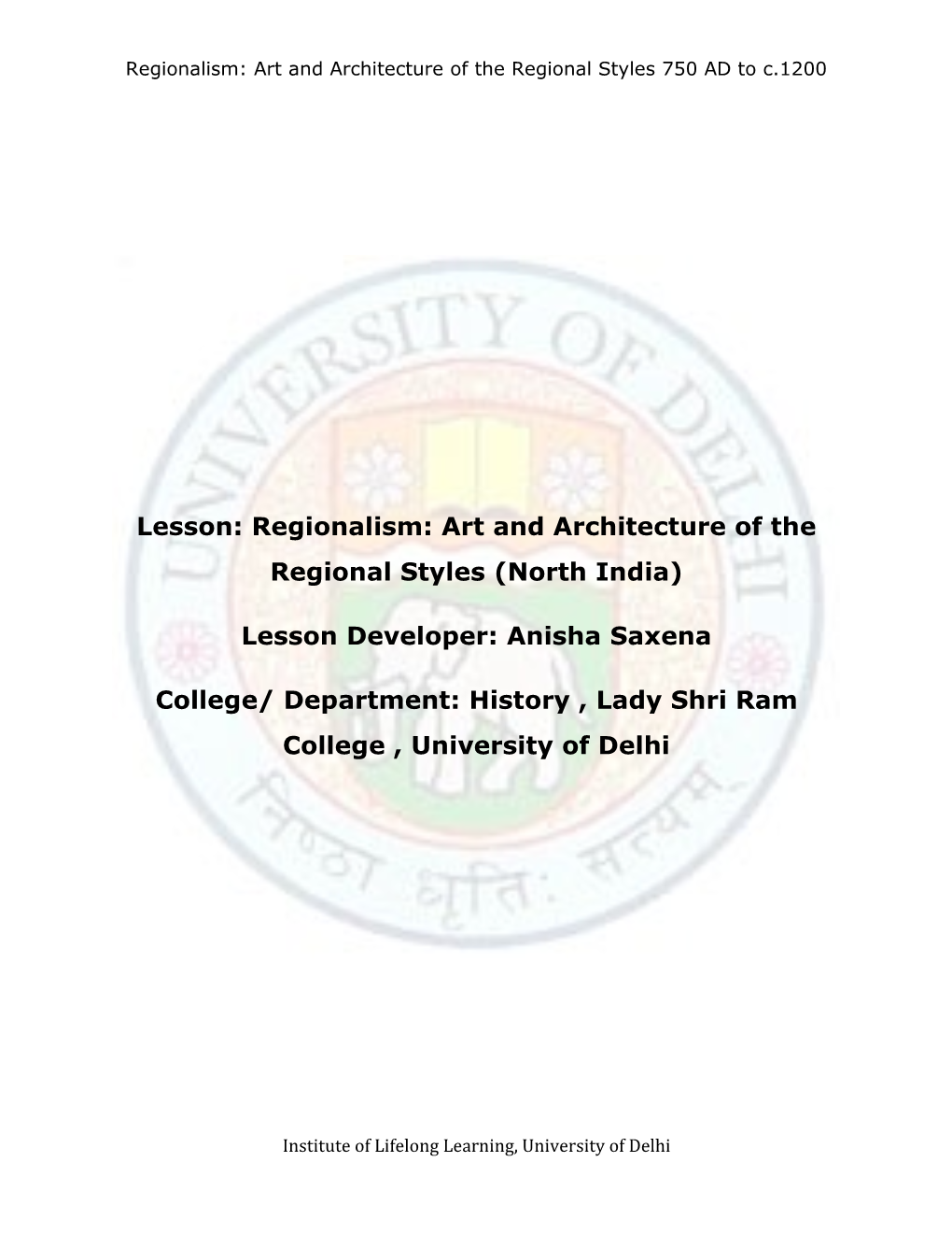 Lesson: Regionalism: Art and Architecture of the Regional Styles (North India) Lesson Developer: Anisha Saxena College/ Departm