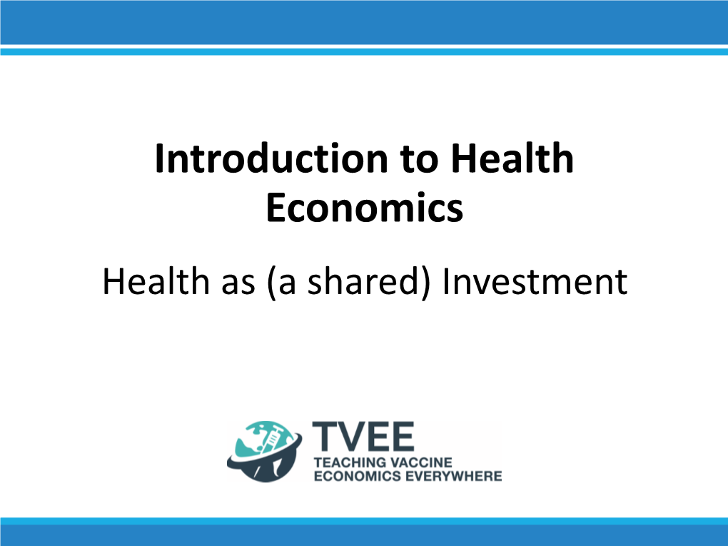 Introduction to Health Economics Health As (A Shared) Investment This Work Is Licensed Under a Creative Commons Attribution-Noncommercial-Sharealike License