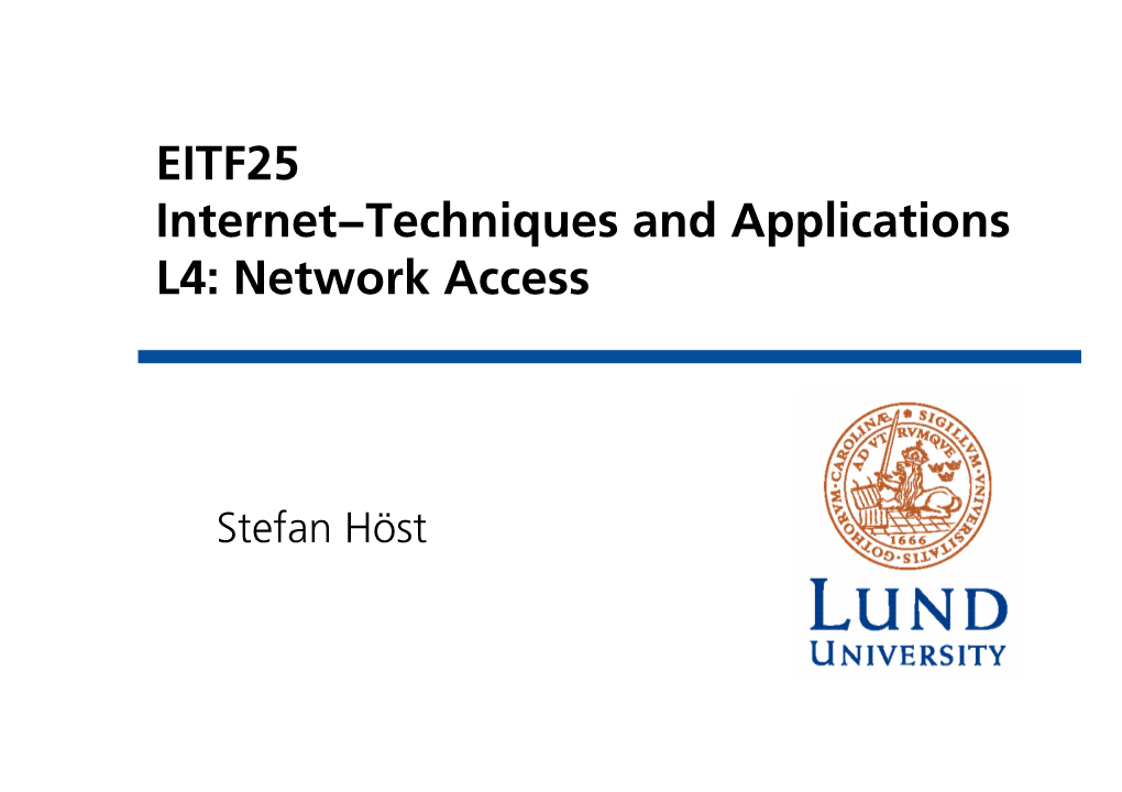 EITF25 Internet−Techniques and Applications L4: Network Access