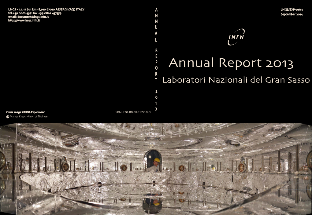 Annual Report 2013 R T Laboratori Nazionali Del Gran Sasso 2 0 1 3 Cover Image: GERDA Experiment ISBN-978-88-940122-0-0 © Markus Knapp - Univ