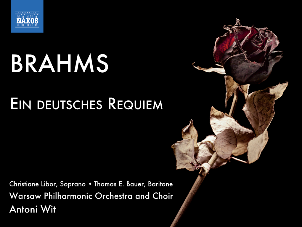 Johannes Brahms (1833-1897) Accompaniment of the Chorus, the Absence of Violins Have Sorrow), with Its Moving Soprano Solo, More Directly a German Requiem, Op