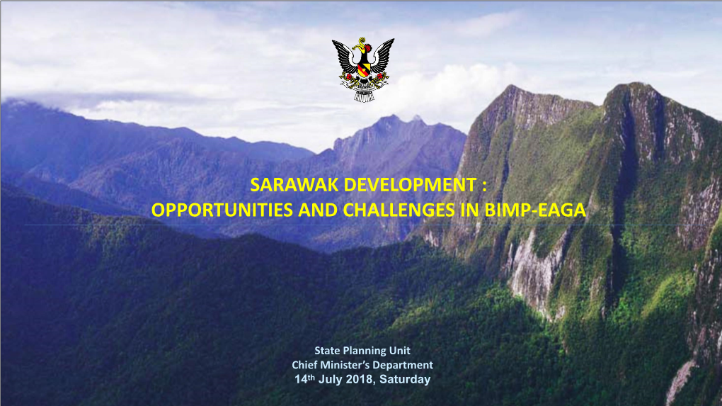 Sarawak Development : Opportunities and Challenges in Bimp-Eaga