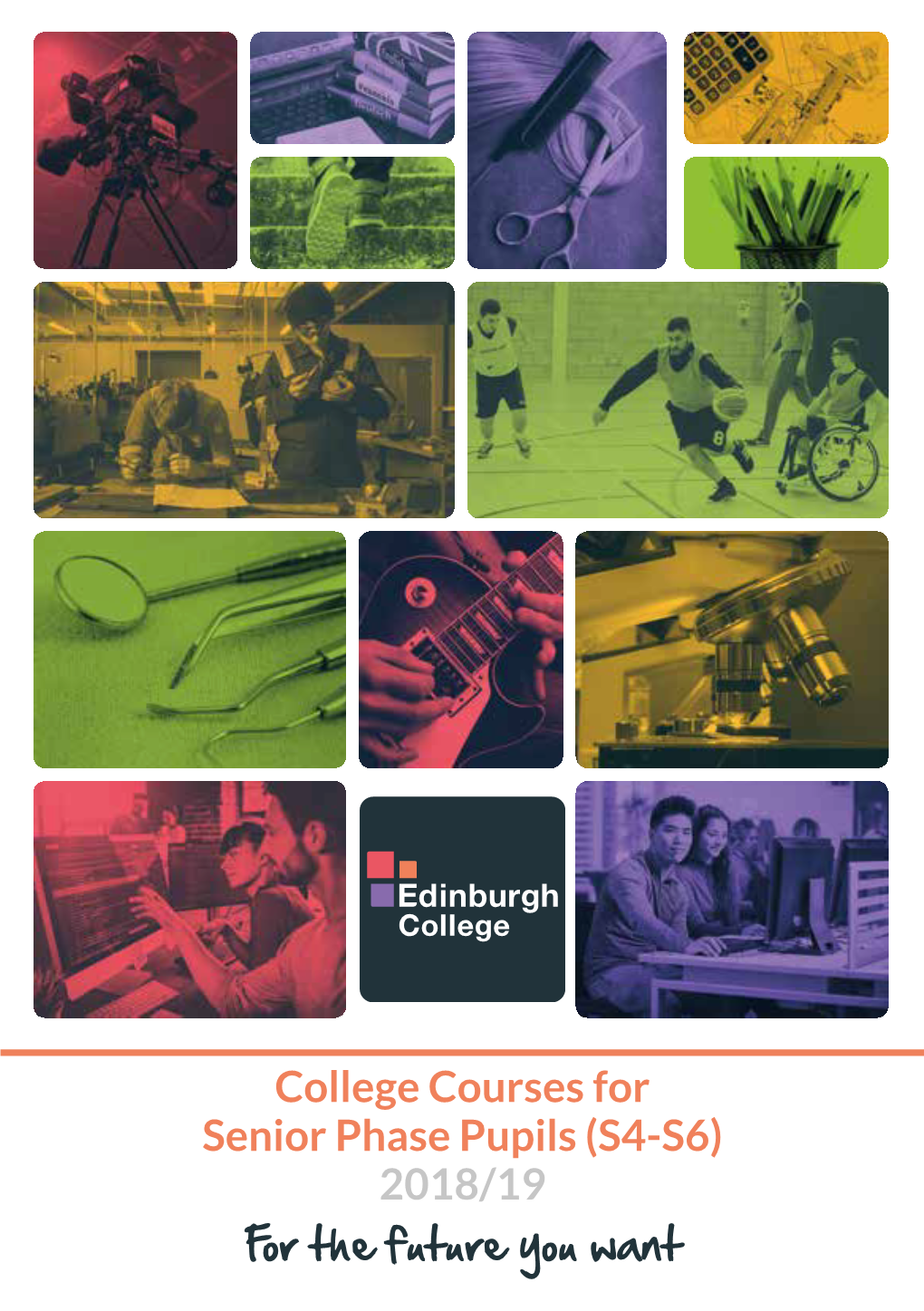 College Courses for Senior Phase Pupils (S4-S6) 2018/19 for the Future You Want CONTENTS WELCOME 01