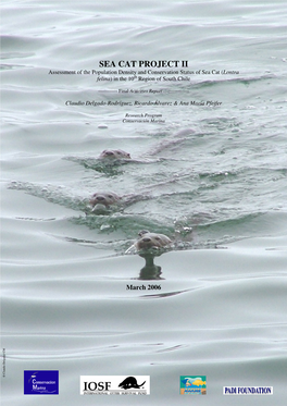 SEA CAT PROJECT II Assessment of the Population Density and Conservation Status of Sea Cat ( Lontra Felina) in the 10 Th Region of South Chile