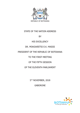 State of the Nation Address by His Excellency Dr. Mokgweetsi E.K. Masisi President of the Republic of Botswana to the First M