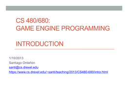 Cs 480/680: Game Engine Programming Introduction