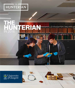 THE HUNTERIAN in 2016 the Hunterian, Founded in 1807, Is One of Scotland’S Greatest Cultural Assets and One of the World’S Leading University Museums