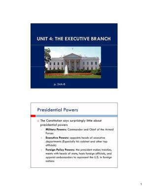 UNIT 4: the EXECUTIVE BRANCH Presidential Powers